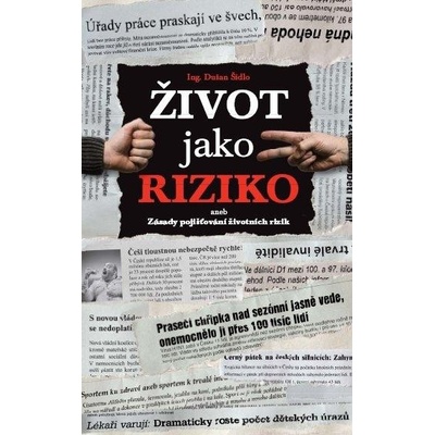 Život jako riziko aneb Zásady pojišťování životních rizik - Dušan Šídlo