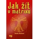 Jak žít v matrixu