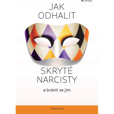 Jak odhalit skryté narcisty a bránit se jim - Mirza Debbie