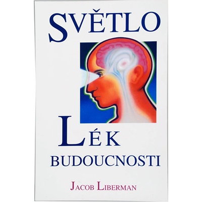 Světlo lék budoucnosti Jacob Liberman CZ