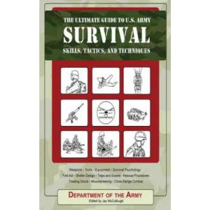 Ultimate Guide to U. S. Army Survival Skills, Tactics, and Techniques | Army (ISBN: 9781602390508)