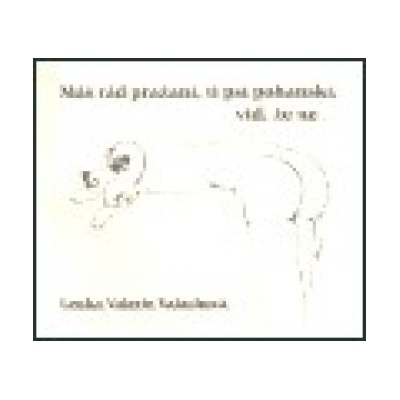 Máš rád pražaní, ti psí pohanskí, viď, že ne - Valerie Valachová Lenka