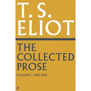 Collected Prose of T. S. Eliot Volume 1 | T. S. Eliot (ISBN: 9780571295487)