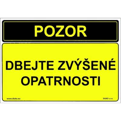 DUKO POZOR DBEJTE ZVÝŠENÉ OPATRNOSTI Formát: 297 x 210 mm, Materiál: plast 1 mm, samolepící vinylová fólie