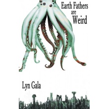 Earth Fathers Are Weird Gala LynPaperback