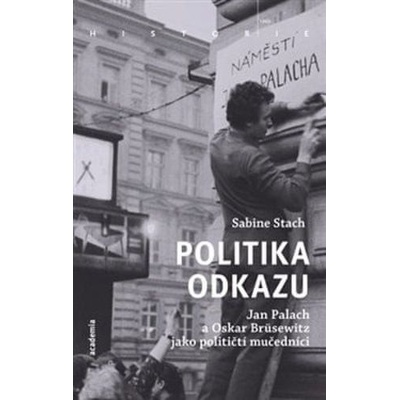 Politika odkazu - Jan Palach a Oskar Brüsewitz jako političtí mučedníci