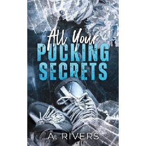 All Your Pucking Secrets | A. Rivers (ISBN: 9781991300089)