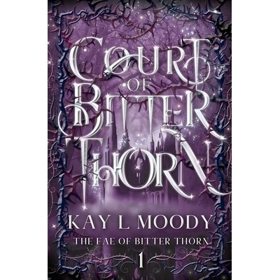 Court of Bitter Thorn Moody Kay L.