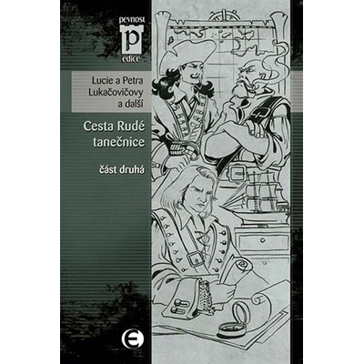 Cesta Rudé tanečnice - část druhá Edice Pevnost - Lukačovičovy Lucie a Petra