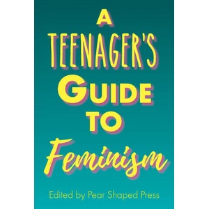 Teenager's Guide to Feminism (ISBN: 9781736052204)