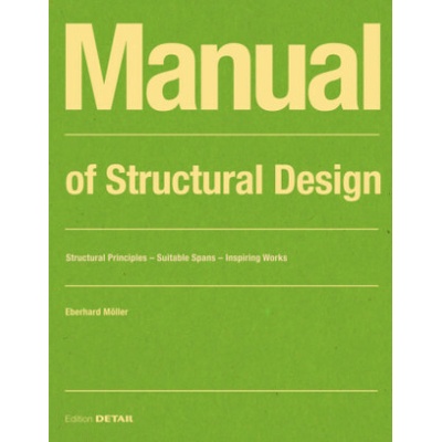 Manual of Structural Design: Structural Principles - Suitable Spans - Inspiring Works Mller Eberhard