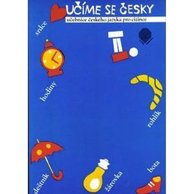 Učíme se česky 1 - Jazykový kurs českého jazyka pro cizince - Marie Hanzová