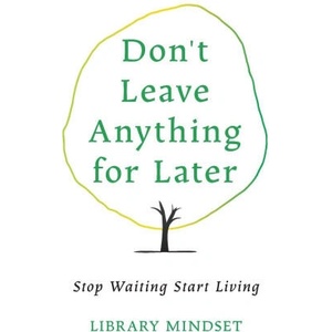 Don't Leave Anything for Later (2025)