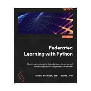 Federated Learning with Python | George Jeno (ISBN: 9781803247106)