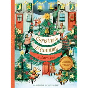 Christmas Is Coming! An Advent Book | Chronicle Books, Katie Hickey (ISBN: 9781452174075)