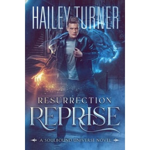 Resurrection Reprise: A Soulbound Universe Novel | Hailey Turner (ISBN: 9798985746396)