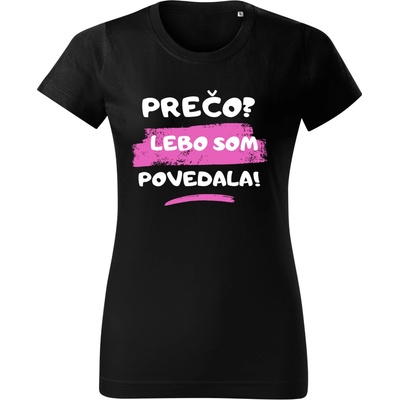 Stymio Dámske tričko Prečo? Lebo som povedala! Čierna