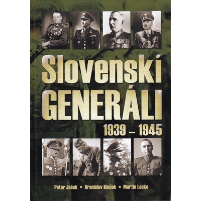 Slovenskí generáli 1939 - 1945 - Martin Lacko