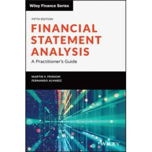 Financial Statement Analysis: A Practitioner's Gui de, Fifth Edition | Martin S. Fridson, Fernando Alvarez (ISBN: 9781119457145)