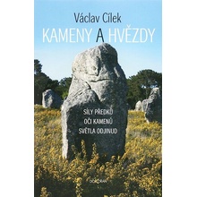 Kameny a hvězdy. Síly předků, oči kamenů, světla odjinud - Václav Cílek - Dokořán
