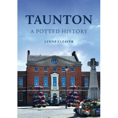 Taunton: A Potted History - Lynne Cleaver