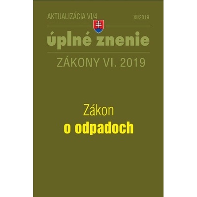 Zákony 2019 VI aktualizácia VI 4 - Zákon o odpadoch - Úplné znenie zákona po novele