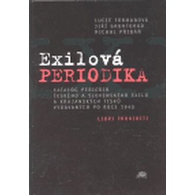 Exilová periodika - Lucie Formanová, Jiří Gruntorád, Michal Přibáň