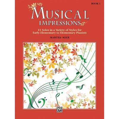 Musical Impressions Book 1 11 sól v rôznych štýloch pre začiatočníkov hry na klavír