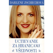 Uctievanie za hranicami všednosti - Darlene Zschechová