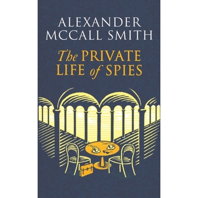 The Private Life of Spies - Alexander McCall Smith