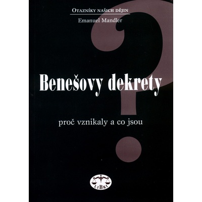 Benešovy dekrety Proč vznikaly a co jsou Emanuel Mandler