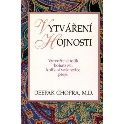 Vytváření hojnosti - Deepak Chopra