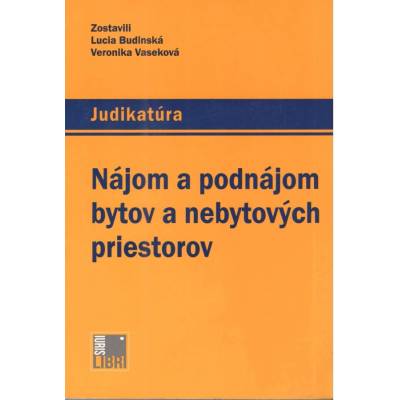 Nájom a podnájom bytov a nebytových priestorov - Lucia Budinská, Veronika Vaseková