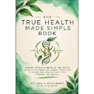 THE TRUE HEALTH MADE SIMPLE BOOK | Holistic Press, Dr. Alex P. Richardson (ISBN: 9781291555028)