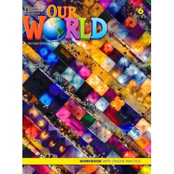 Our World Second Edition 6. Workbook with Online Practice