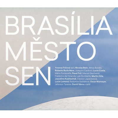 Brasília – město – sen | Yvonna Fričová ed.