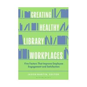 Creating Healthy Library Workplaces | Jason Martin (ISBN: 9798216188773)