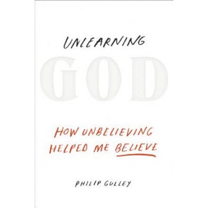 Unlearning God (ISBN: 9781601426529)
