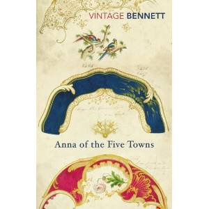 Anna of the Five Towns | Arnold Bennett (ISBN: 9781784872366)