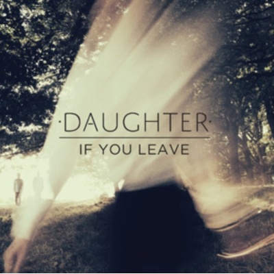 DAUGHTER: IF YOU LEAVE CD