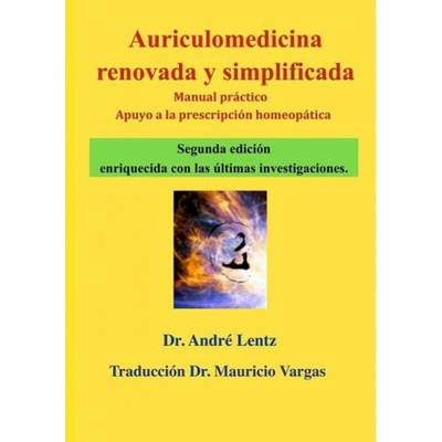 Auriculomedicina renovada y simplificada Segunda edicion Andre Lentz,Mauricio Vargas