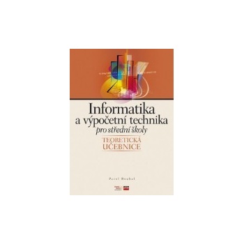 Informatika a výpočetní technika pro střední školy: Teoretická učebnice - Pavel Roubal