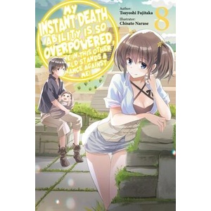My Instant Death Ability Is So Overpowered, No One in This Other World Stands a Chance Against Me! , Vol. 8 (Light Novel) | Tess Nanavati, Nathan Macklem (ISBN: 9781975368371)