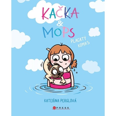 Kačka & Mops. Placatý komiks - Kateřina Perglová