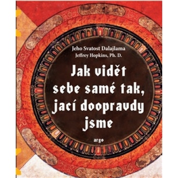 Jak vidět sebe samé tak, jací doopravdy jsme Dalajlama XIV. Jeho svatost