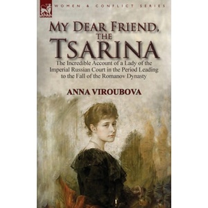 My Dear Friend, the Tsarina | ANNA VIROUBOVA (ISBN: 9781782827139)