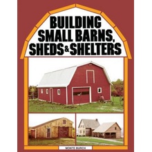 Building Small Barns, Sheds & Shelters