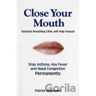 Close Your Mouth : Buteyko Clinic Handbook for Perfect Health - Patrick G. McKeow