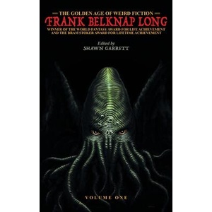 Golden Age of Weird Fiction | Frank Belknap Long, Shawn Garrett (ISBN: 9781479460427)