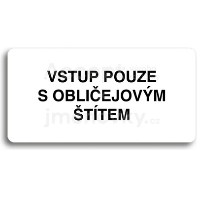 ACCEPT Piktogram VSTUP POUZE S OBLIČEJOVÝM ŠTÍTEM - bílá tabulka - černý tisk bez rámečku